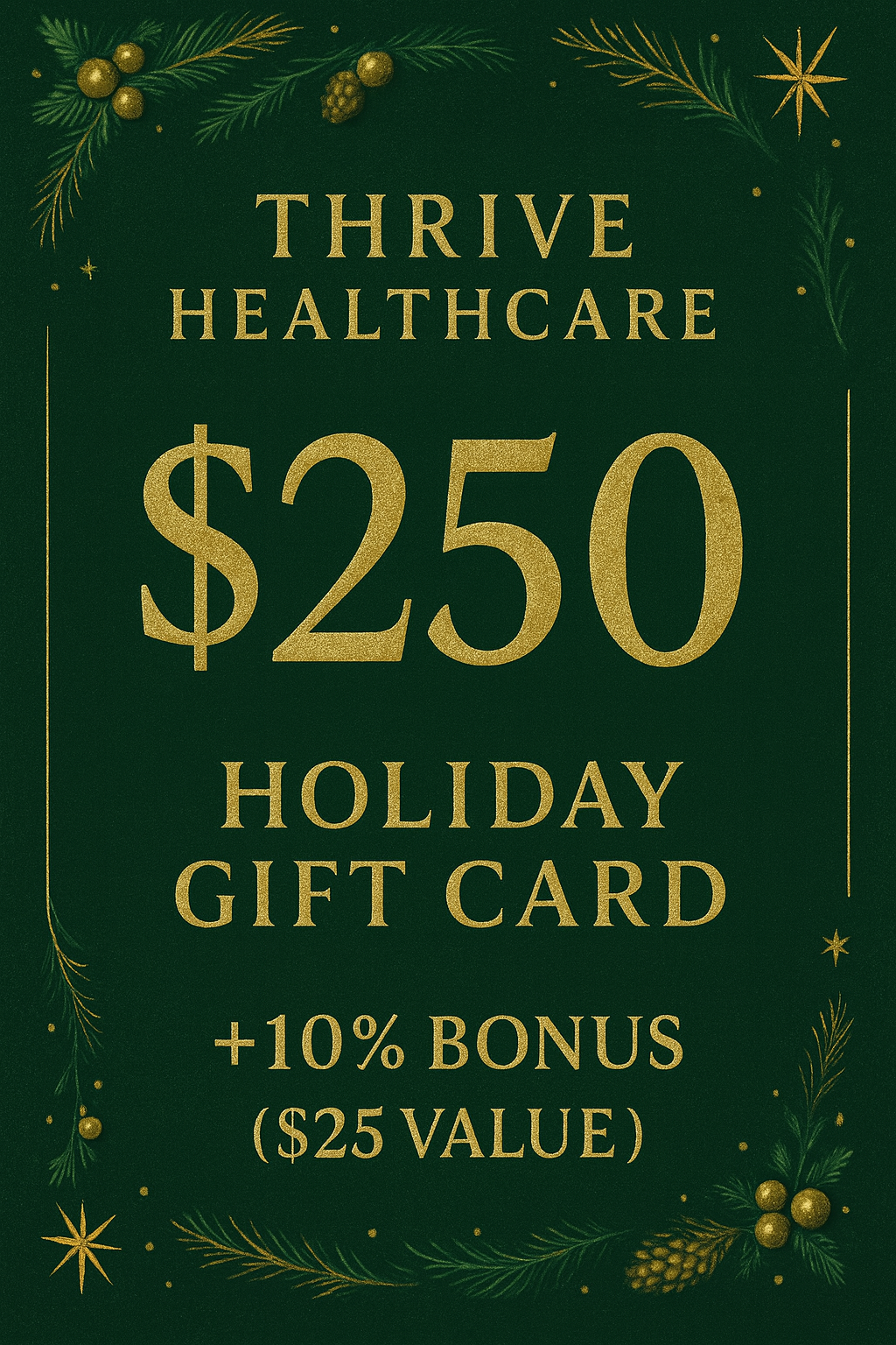 Thrive Holiday Gift Card – $250 + 10% Bonus ($25)